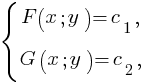 delim{lbrace}{matrix{2}{1}{{F(x; y)=c_1,} {G(x; y)=c_2,}}}{}