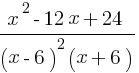 {x^2-12x+24}/{(x-6)^2(x+6)}