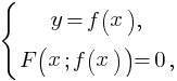 delim{lbrace}{matrix{2}{1}{{y=f(x),} {F(x; f(x))=0,}}}{}