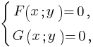 delim{lbrace}{matrix{2}{1}{{F(x; y)=0,} {G(x; y)=0,}}}{}