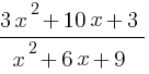 {3x^2+10x+3}/{x^2+6x+9}