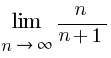 lim{n right infty}{{n}/{n+1}}