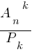 {{A_n}^k}/{P_k}