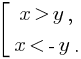 delim{[}{matrix{2}{1}{{x gt y,}{x lt -y.}}}{}