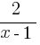 {2}/{x-1}