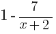 1 - {7}/{x+2}