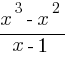 {x^3-x^2}/{x-1}