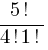 {5!}/{4!1!}