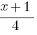 {x+1}/{4}