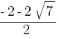 {-2-2sqrt{7}}/{2}