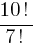 {10!}/{7!}