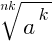 root{nk}{a^k}