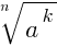 root{n}{a^k}