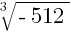 root{3}{-512}